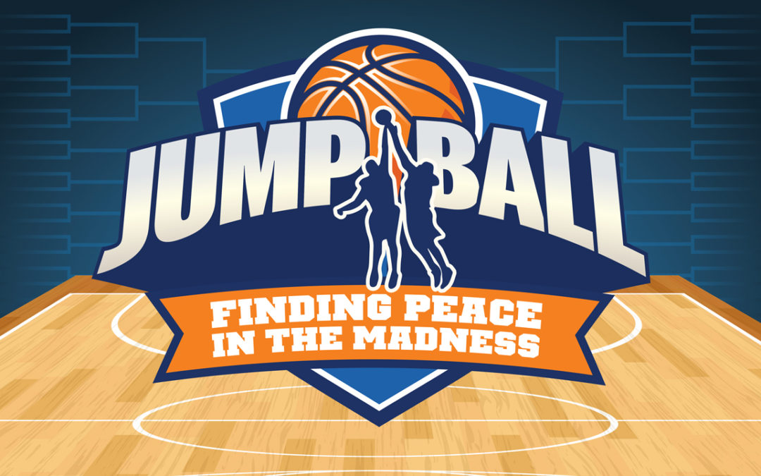 Jump Ball – Finding Peace in the Madness