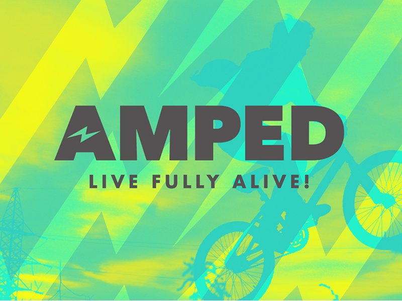 Amped – Live Fully Alive!